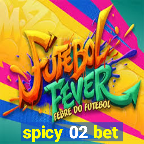 spicy 02 bet